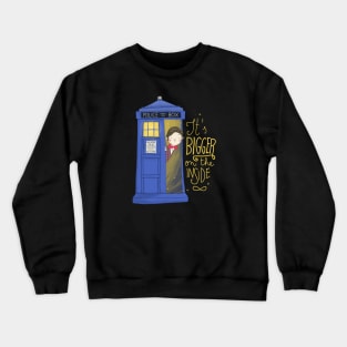 It's bigger on the inside Crewneck Sweatshirt